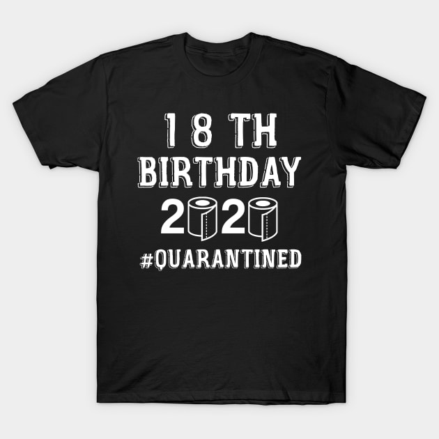 18th BIRTHDAY QUARANTINED T-Shirt by Aymoon05